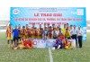 Bế mạc giải bóng đá vô địch các xã, phường, thị trấn Tỉnh Tây Ninh Tranh cúp Xi măng Fico năm 2022